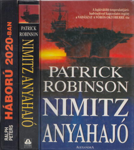 Patrick Robinson, Ralph Peters - 2db hbors regny - Patrick Robinson: Nimitz anyahaj + Ralph Peters: Hbor 2020-ban
