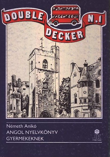 Nmeth Anik - Double decker N. I.- Angol nylevknyv gyermekeknek