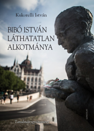 Kukorelli Istvn - Bib Istvn lthatatlan alkotmnya