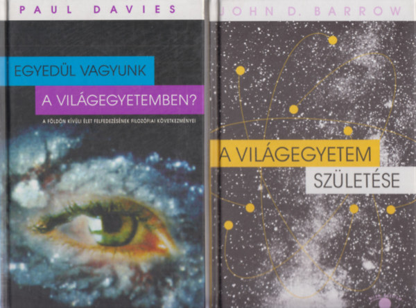 Paul Davies, John D. Barrow - Egyedl vagyunk a vilgegyetemben? + A vilgegyetem szletse (2 m)