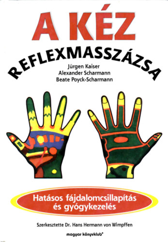 B. Scharmann; J. Kaiser; A. Scharmann - A kz reflexmasszzsa (Hatsos fjdalomcsillapts s gygykezels)