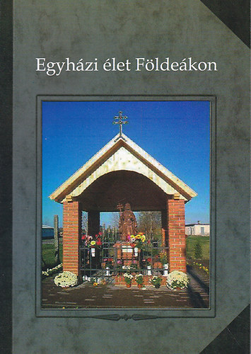T�th Ferenc (szerk) - Egyh�zi �let F�lde�kon 2006-2009