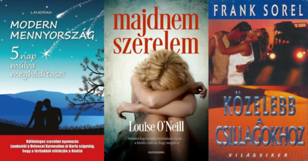 L.M. Adrian, Louise O'neill, Frank Sorel - 3 db romantikus könyv: Modern Mennyország - 5 nap múlva meghódítasz! + Közelebb a csillagokhoz + Majdnem szerelem +