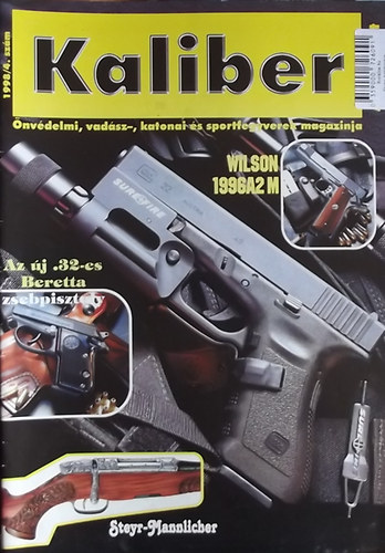 Kalmr Zoltn (fszerk.) - Kaliber - nvdelmi, vadsz-, katonai s sportfegyverek magazinja / 4.