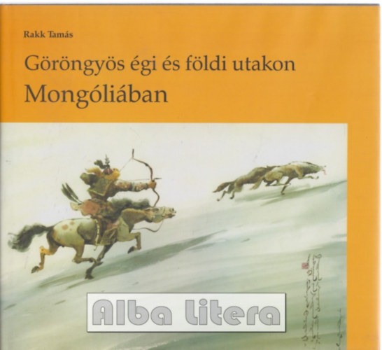 Rakk Tams - Grngys gi s fldi utakon Mongliban