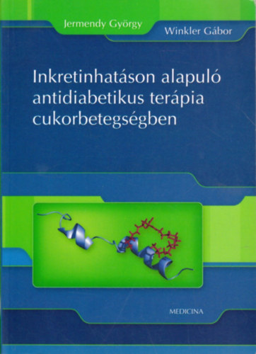 Dr. Winkler G�bor, Dr. Jermendy Gy�rgy - Inkretinhat�son alapul� antidiabetikus ter�pia cukorbetegs�gben