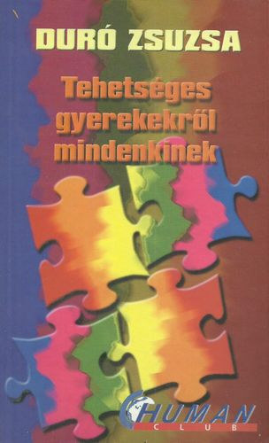 Dur Zsuzsa - Tehetsges gyerekekrl mindenkinek (Amit a tehetsgfejlesztsrl tudni kell)