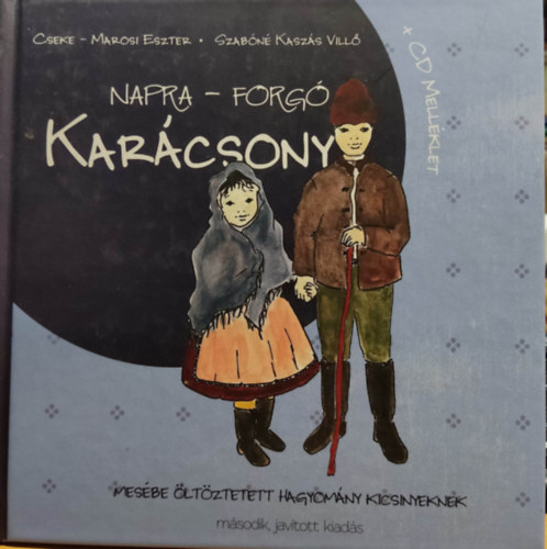Cseke-Marosi Eszter, Szabn Kaszs Vill, Jvorn Ilys Boglrka (illus.), Pereputty egyttes - Napra-forg karcsony: Mesbe ltztetett hagyomny kicsinyeknek + CD