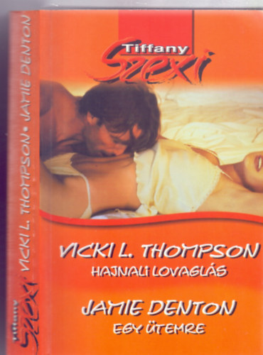 Vicki L. Thompson - Jamie Denton - Hajnali lovagls - Egy temre (Tiffany Szexi - 2 regny egy ktetben)