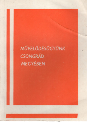 Tolnai Jzsefn, Dr. Vida Zoltn (szerk.) - Mveldsgynk Csongrd megyben