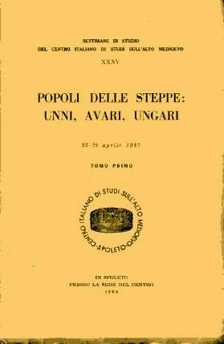 Popoli delle steppe: Unni, Avari, Ungari I. (Tomo primo)