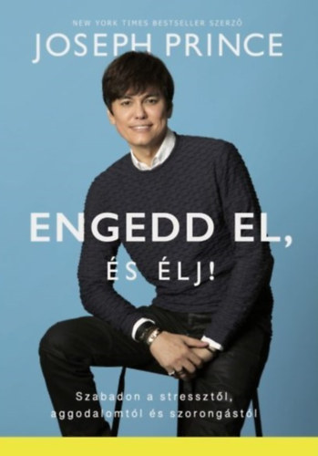 Joseph Prince - Engedd el, �s �lj!