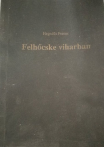 Hegedűs Ferenc - Felhőcske viharban