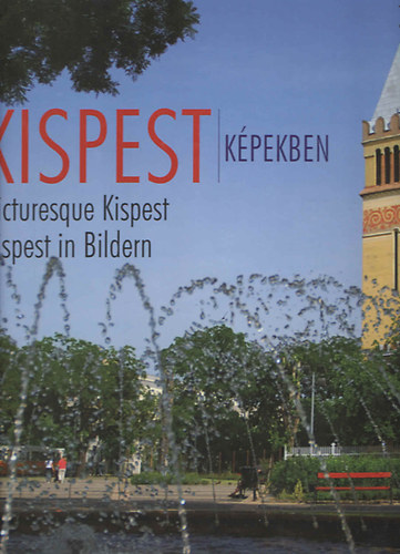 Kispest kpekben - Picturesque Kispest - Kispest in Bildern