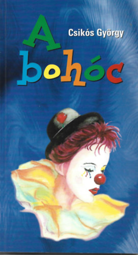 Csikós György - A bohóc (regény)