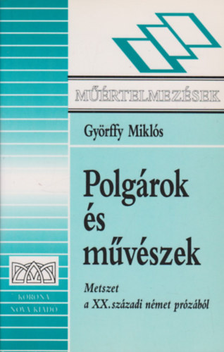 Gy�rffy Mikl�s - Polg�rok �s m�v�szek (metszet a XX. sz�zadi n�met pr�z�b�l)