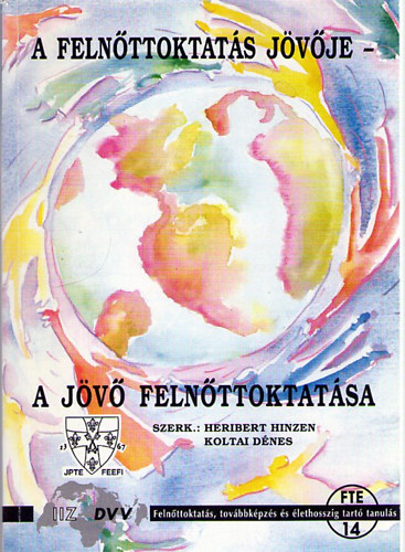 Koltai Dnes (szerk.) Herbert Hinzen - A felnttoktats jvje - a jv felnttoktatsa