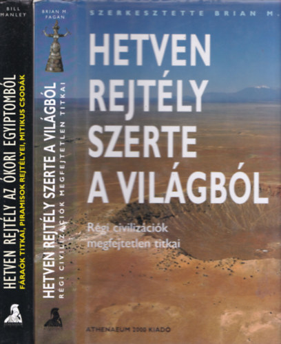 Brian M. Fagan, Bill Manley - 2db vilgtrtnelem - Brian M. Fagan: Hetven rejtly  szerte a vilgbl + Bill Manley: Hetven rejtly az kori Egyiptombl