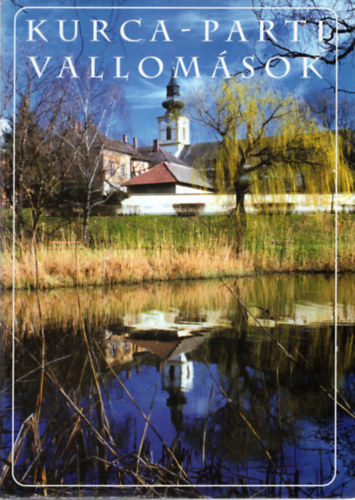Bodrits István (szerk.) - Kurca -parti vallomások - Szentes