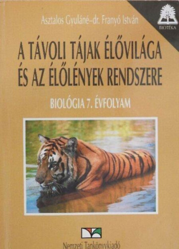 Asztalos Gyn; dr. Frany I - A tvoli tjak lvilga s az llnyek rendszere Biolgia 7.-01032/1