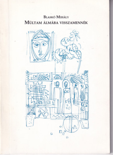 Blask� Mih�ly - M�ltam �lm�ba visszamenn�k