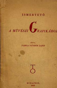 Varga Nndor Lajos - Ismertet a mvszi grafikhoz