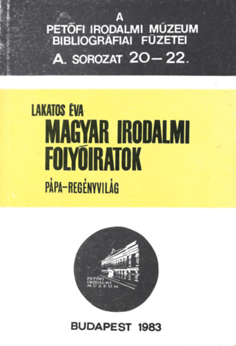 Lakatos �va - Magyar irodalmi foly�iratok (P�pa-reg�nyvil�g) A.sor. 20-22.