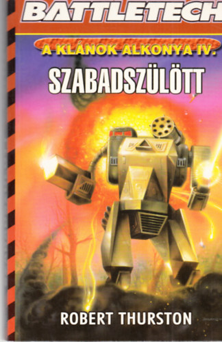 Thurston Robert - Battletech: A klnok alkonya IV. Szabadszltt