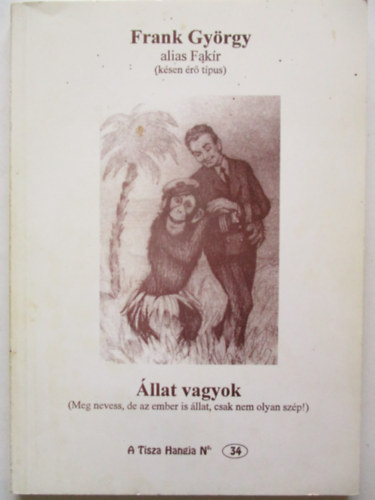 Frank Gyrgy - llat vagyok (Meg nevess, de az ember is llat, csak nem olyan szp)