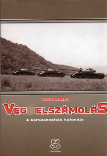 V�gh Ferenc - V�ghelsz�mol�s - A korszakv�lt�s katon�ja