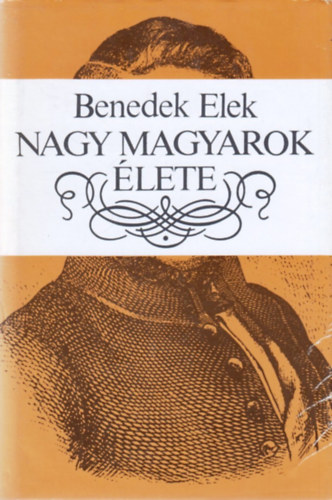 Benedek Elek - Nagy magyarok lete