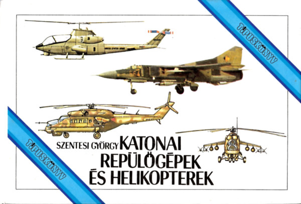 Szentesi Gyrgy - Katonai replgpek s helikopterek
