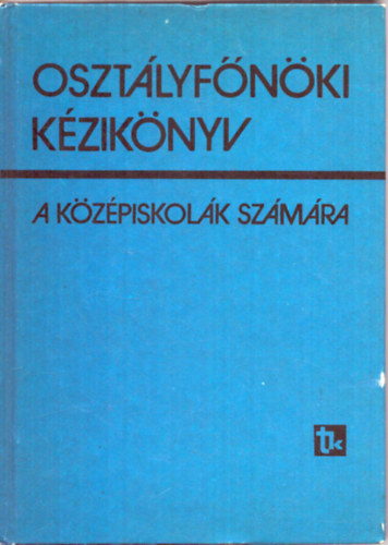 Ujszszi Jnosn (szerk.) - Osztlyfnki kziknyv a kzpiskolk szmra