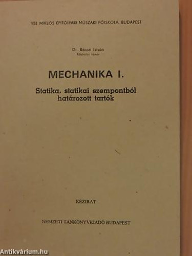 Dr. B�rczi Istv�n - Mechanika I. (Statika, statikai szempontb�l hat�rozott tart�k)