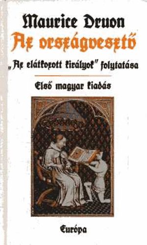 Maurice Druon - Az elátkozott királyok VII.-Az országvesztő