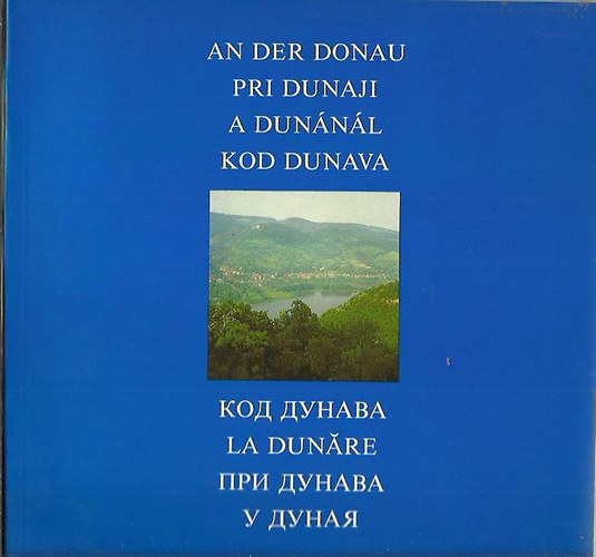 Dzsa Tams Kovcs Gergelyn - A Dunnl -  An der Donau - Pri Dunaji - A Dunnl - Kod Dunava - La Dunare-