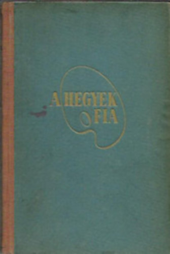 Rafaelle Calzini - A hegyek fia(Giovanni Segatini fest letnek regnye)