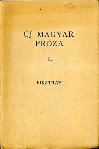 Bisztray Gyula (szerk.) - A magyar pr�za k�nyve II.: �j magyar pr�za