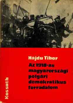 Hajdu Tibor - Az 1918-as magyarországi polgári demokratikus forradalom