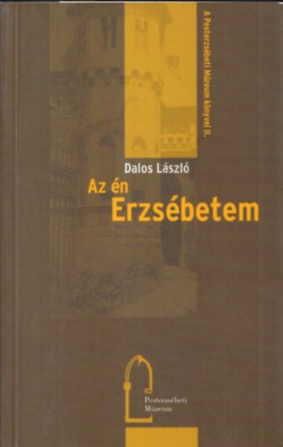 Dalos Lszl - Az n erzsbetem (dediklt)