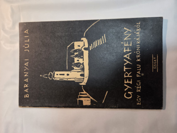 Baranyai Júlia - Gyertyafény-Laskó:egy régi magyar falu krónikájából