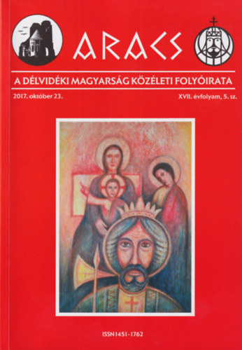 Bata János - Aracs - A délvidéki magyarság közéleti folyóirata 2017. augusztus 20. ( XVII. évf. 5. szám )