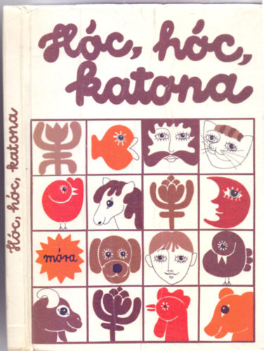 Moldov�nyi Zsuzsa v�logat�sa - H�c, h�c, katona - B�lcs�d�sek versesk�nyve (Harmadik kiad�s - Szyksznian Wanda rajzaival)