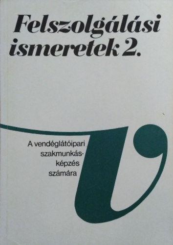 Dr. Csizmadia Lszl; Dr. Olh Pter - Felszolglsi ismeretek II.