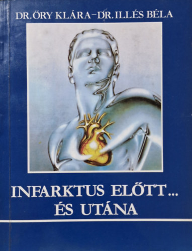 Dr. Őry Klára - Dr. Illés Béla - Infarktus előtt... és utána