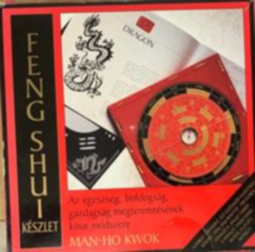 Man-Ho Kwok, Joanne O'Brien - FENG SHUI - Az egszsg, boldogsg, gazdagsg megteremtsnek knai mdszere