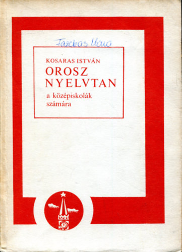 Kosaras Istvn - Orosz nyelvtan - a kzpiskolk szmra