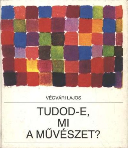 Vgvri Lajos - Tudod-e, mi a mvszet?