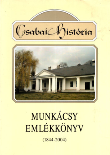 Szente Bla(kiad) - Csabai histria-Munkcsy emlkknyv