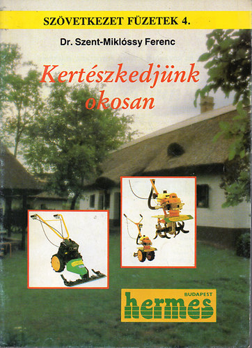 Szent-miklóssy Ferenc - Kertészkedjünk okosan!